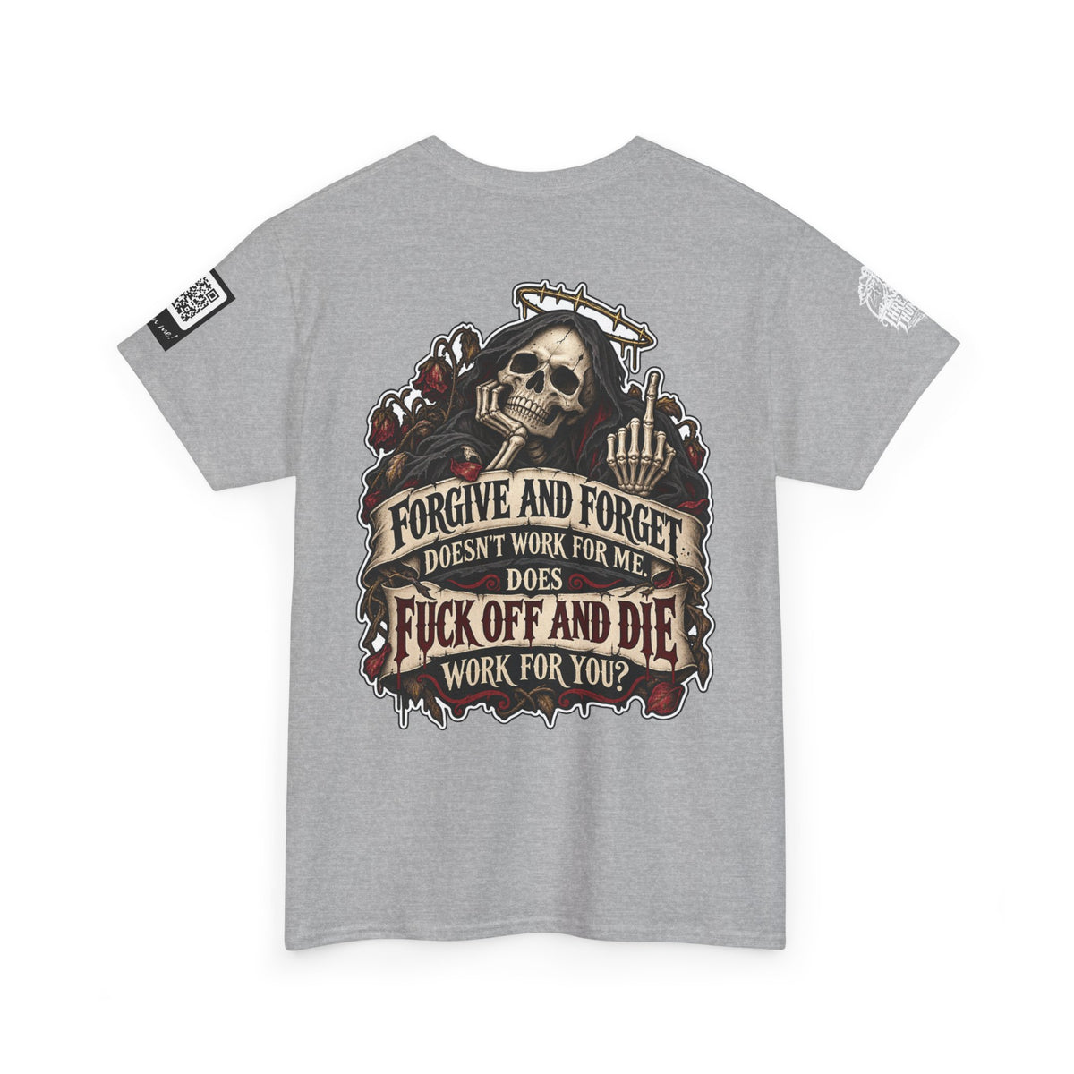 Forgive and Forget? Fuck Off and Die Works Better Back Graphic Tee