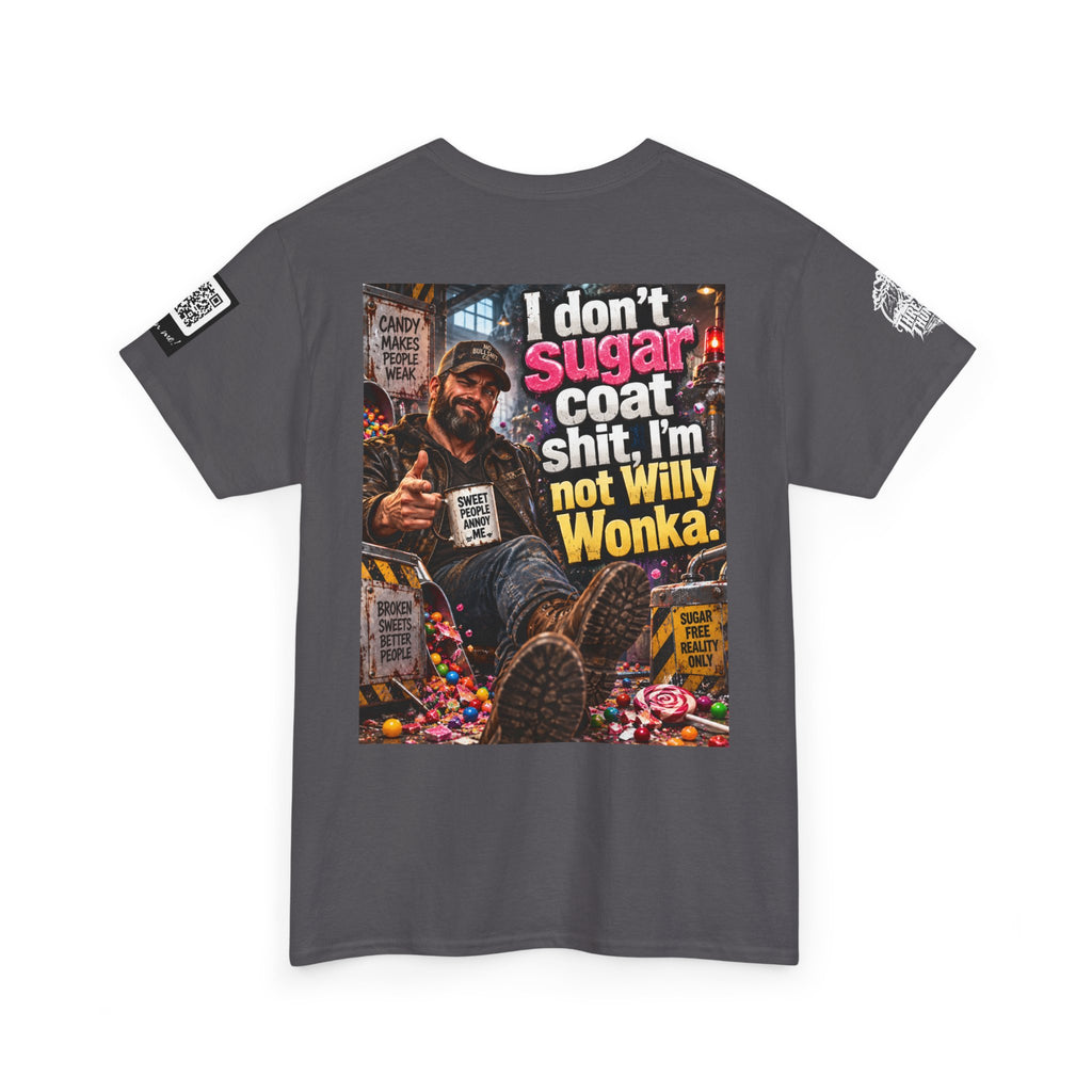 I Don’t Sugarcoat Shit — I’m Not Willy Wonka Back Graphic Tee