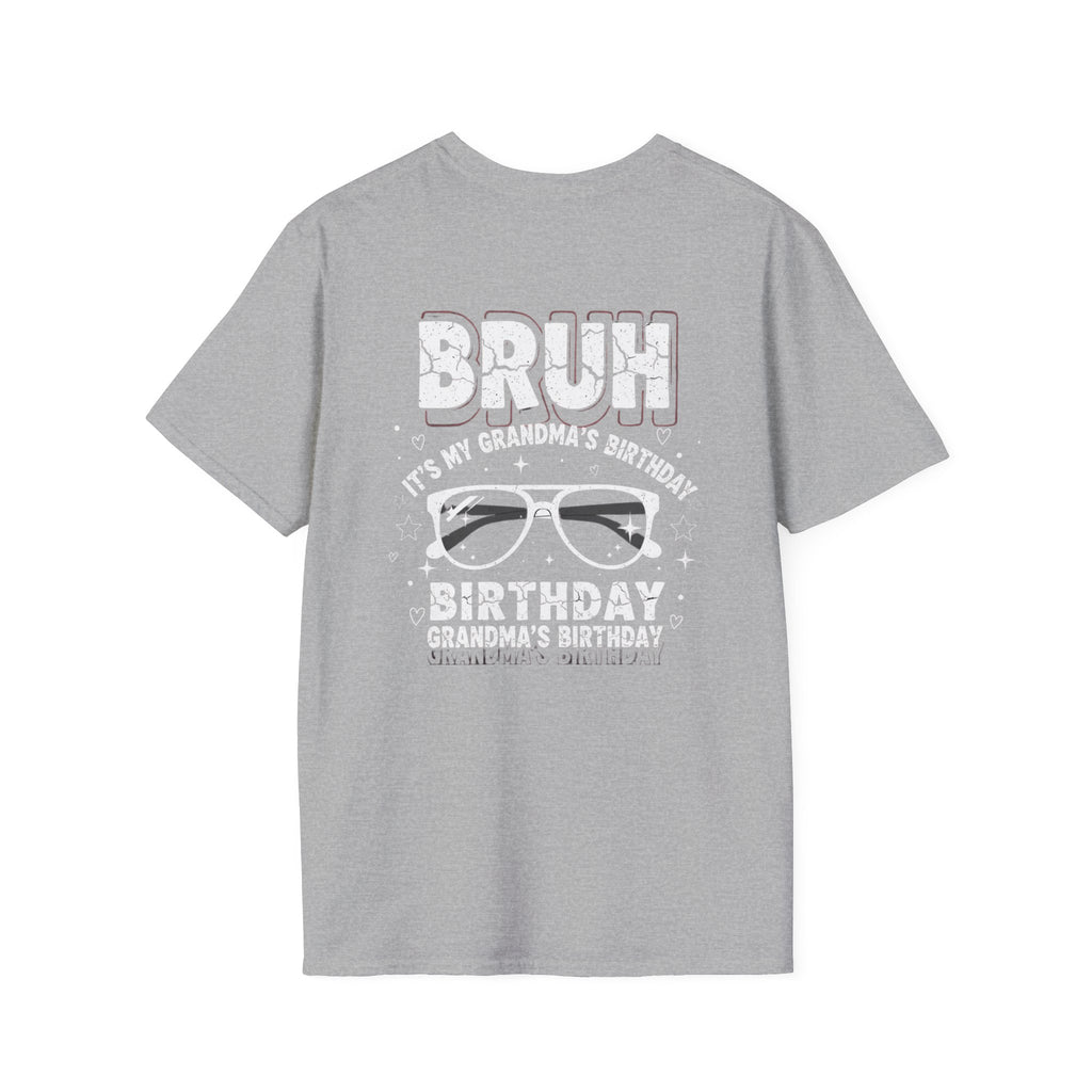 T-Shirt — BRUH It’s My Grandma’s Birthday Funny Graphic Tee