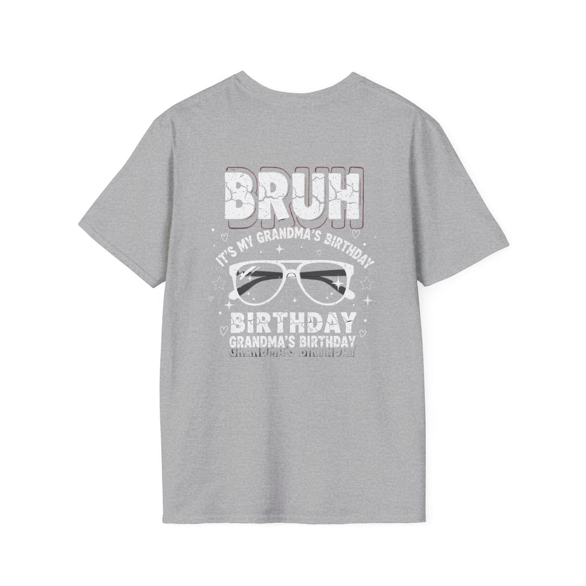 T-Shirt — BRUH It’s My Grandma’s Birthday Funny Graphic Tee