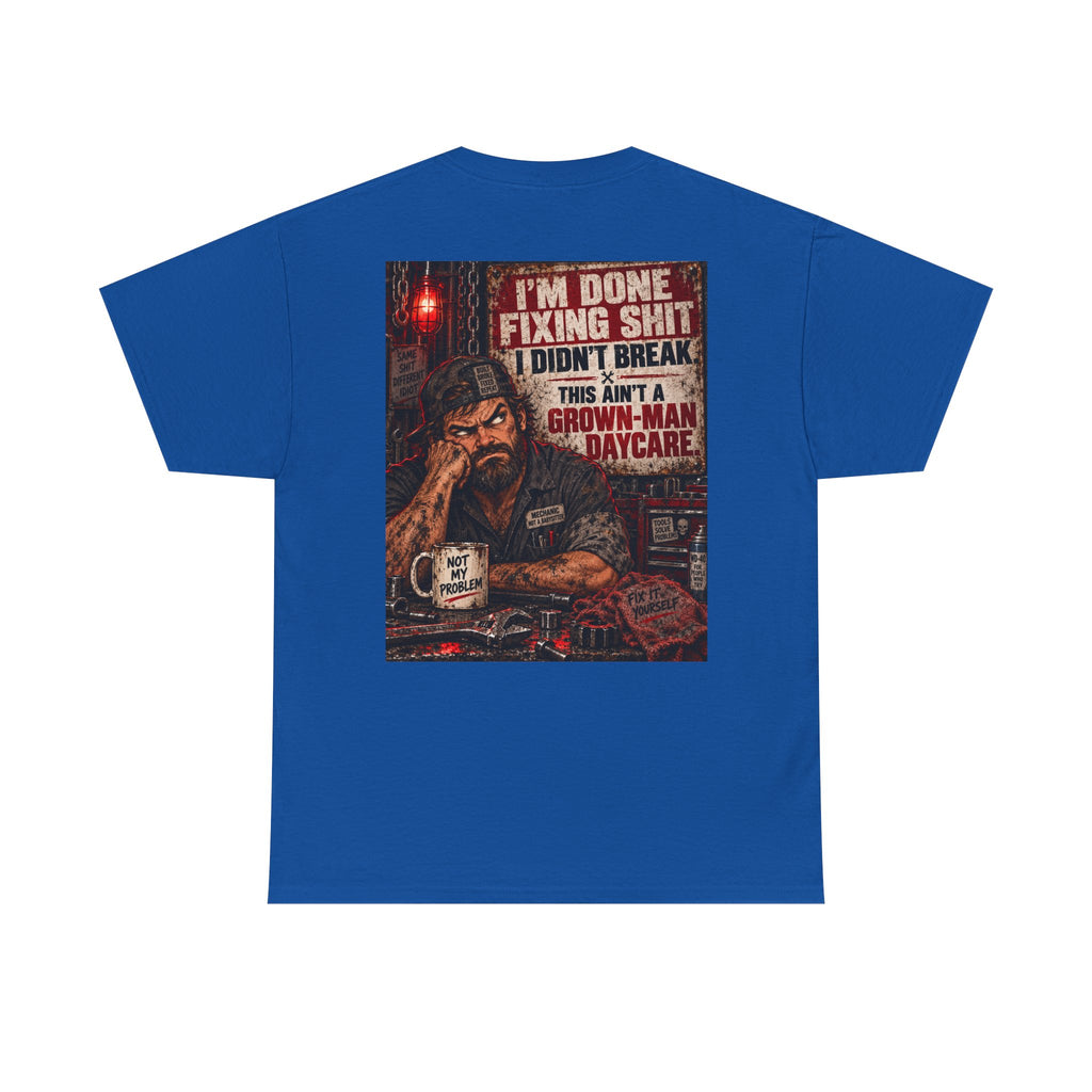 Mechanic T‑Shirt — “I’m Done Fixing Shit I Didn’t Break” Graphic Tee