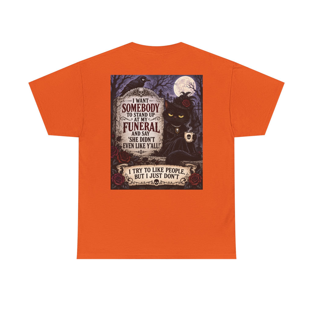 Funny Cat Funeral Tee — "I Wasn't Somebody to Stand Up At My Funeral" Graphic T-Shirt