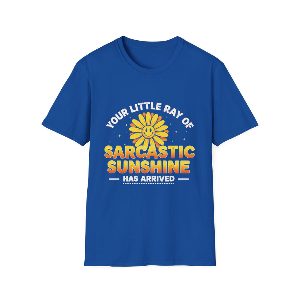 Sarcastic Sunshine T-Shirt — "Your Little Ray of Sarcastic Sunshine Has Arrived"
