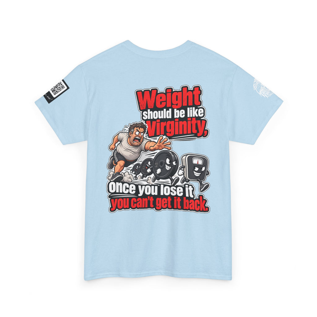 Weight Should Be Like Virginity — Once Lost, It Won’t Come Back Back Graphic Tee