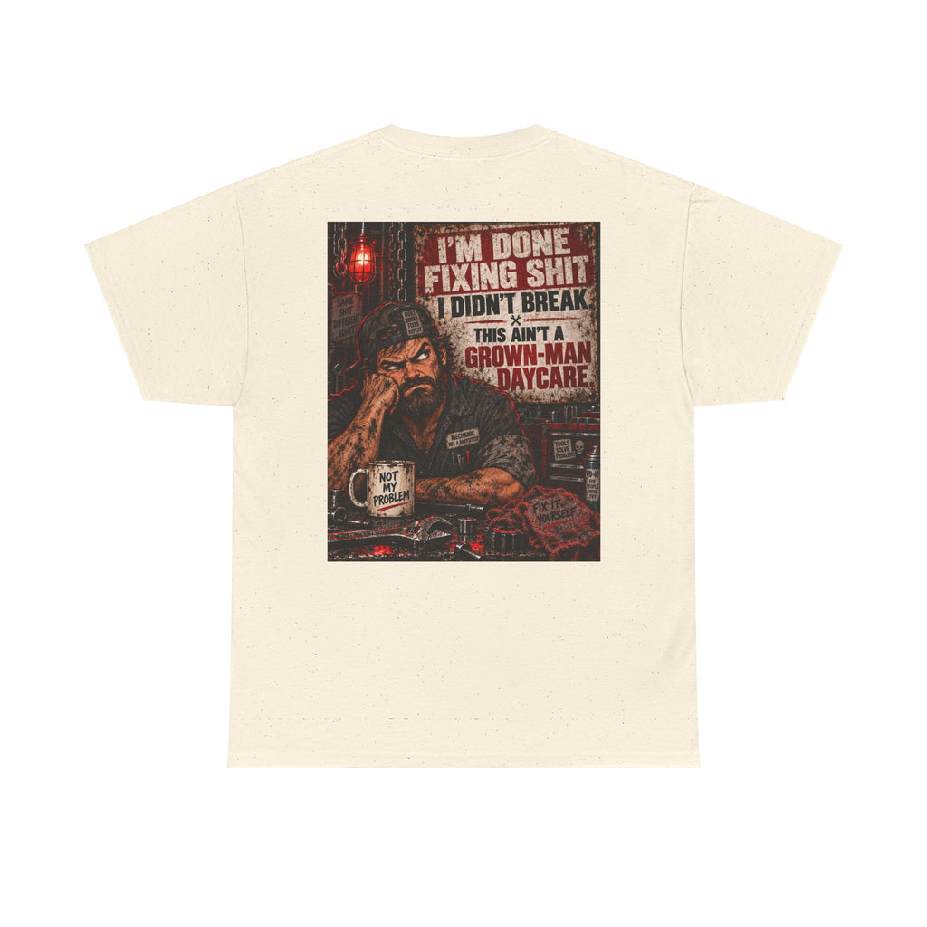 Mechanic T‑Shirt — “I’m Done Fixing Shit I Didn’t Break” Graphic Tee