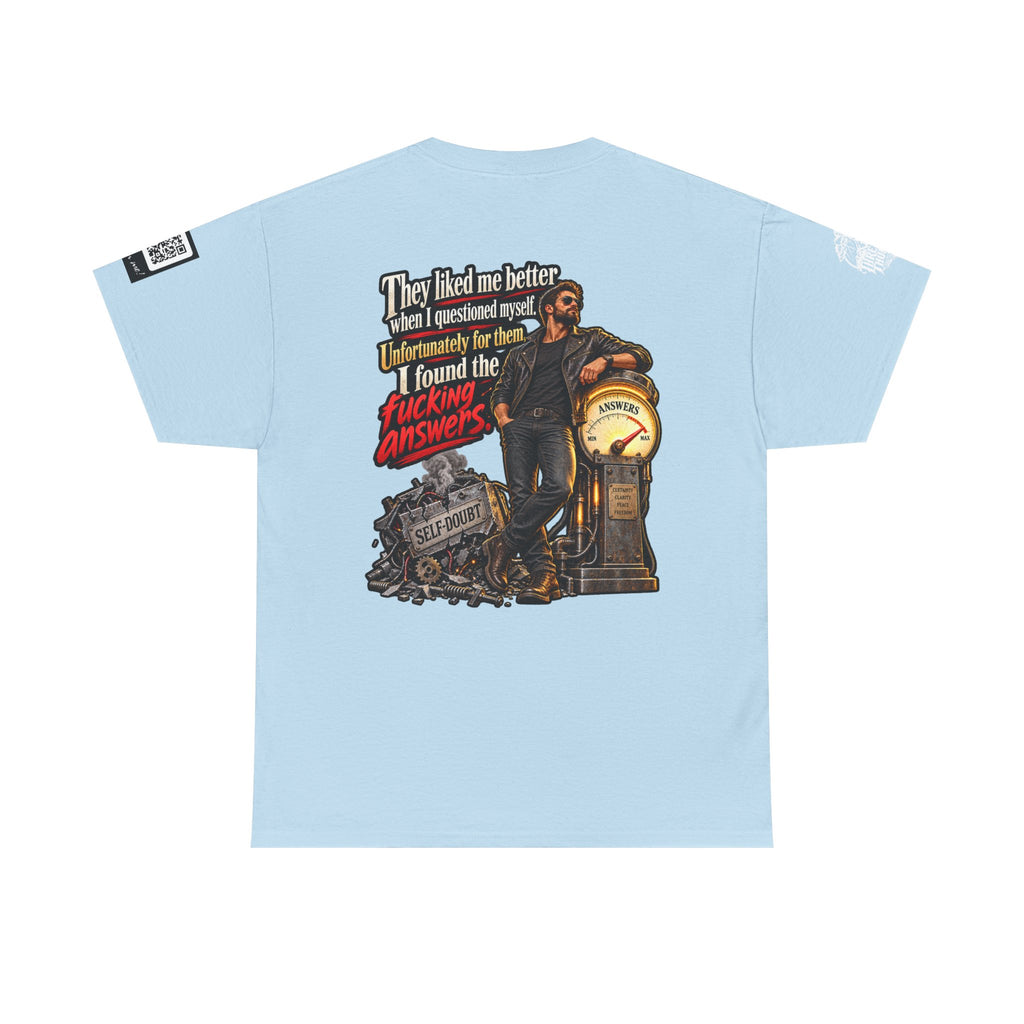 They Liked Me Better Before I Found the Fucking Answers Back Graphic Tee