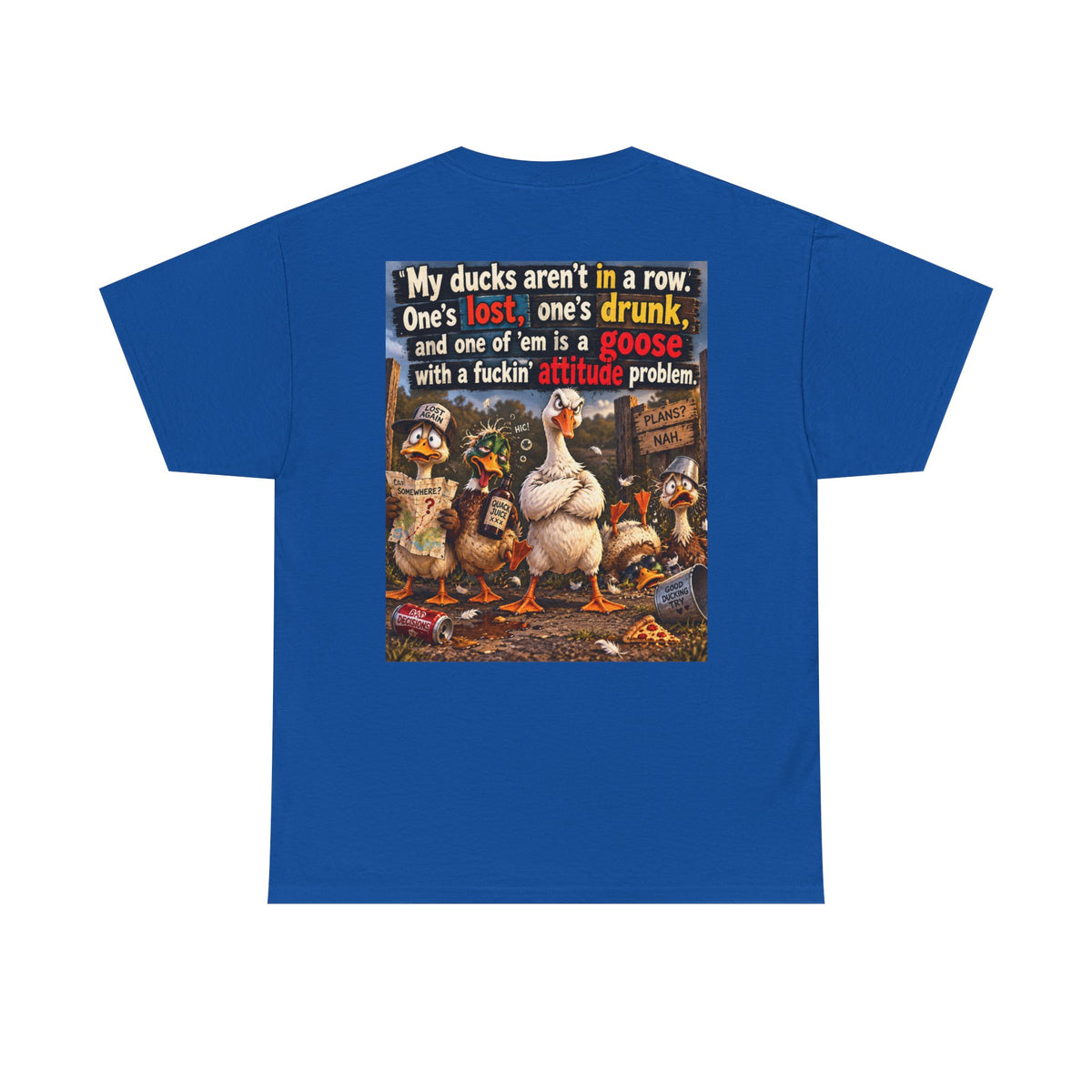 Funny Goose T-Shirt — "My Ducks Aren't in a Row" Humorous Farm Animal Tee