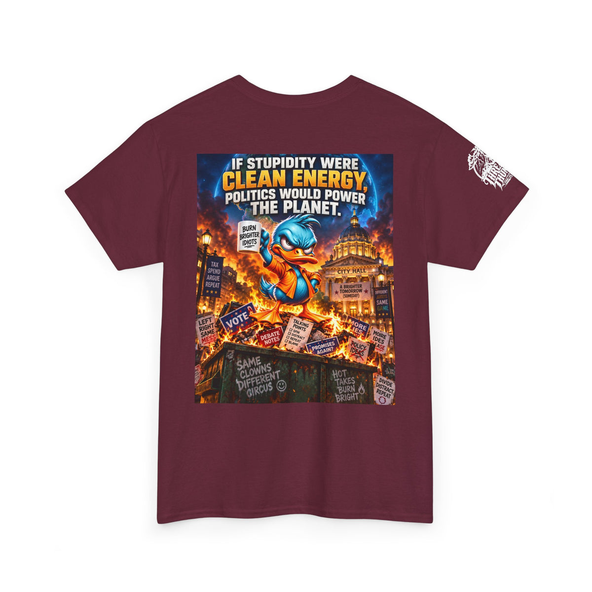 If Stupidity Were Clean Energy, Politics Would Power the Planet Back Graphic Tee