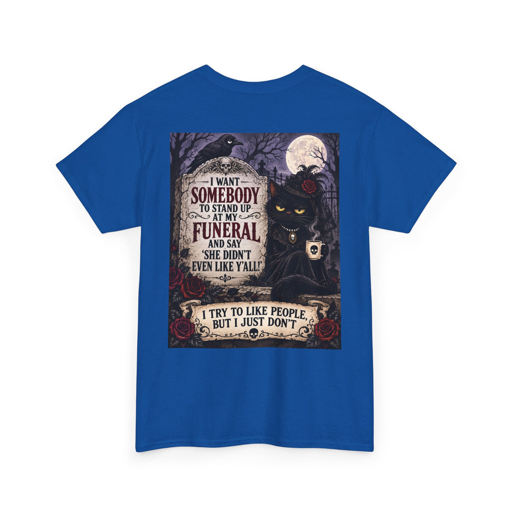 Funny Cat Funeral Tee — "I Wasn't Somebody to Stand Up At My Funeral" Graphic T-Shirt