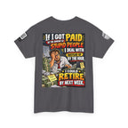 If Stupid People Paid Me, I’d Retire Next Week Back Graphic Tee