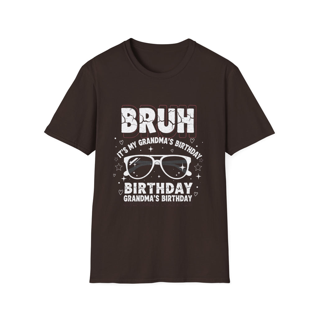 T-Shirt — BRUH It’s My Grandma’s Birthday Funny Graphic Tee
