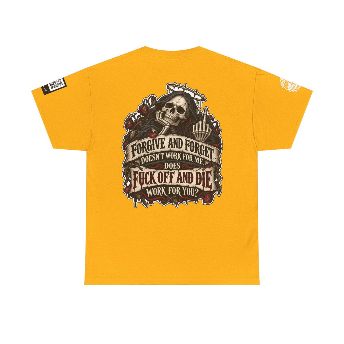 Forgive and Forget? Fuck Off and Die Works Better Back Graphic Tee