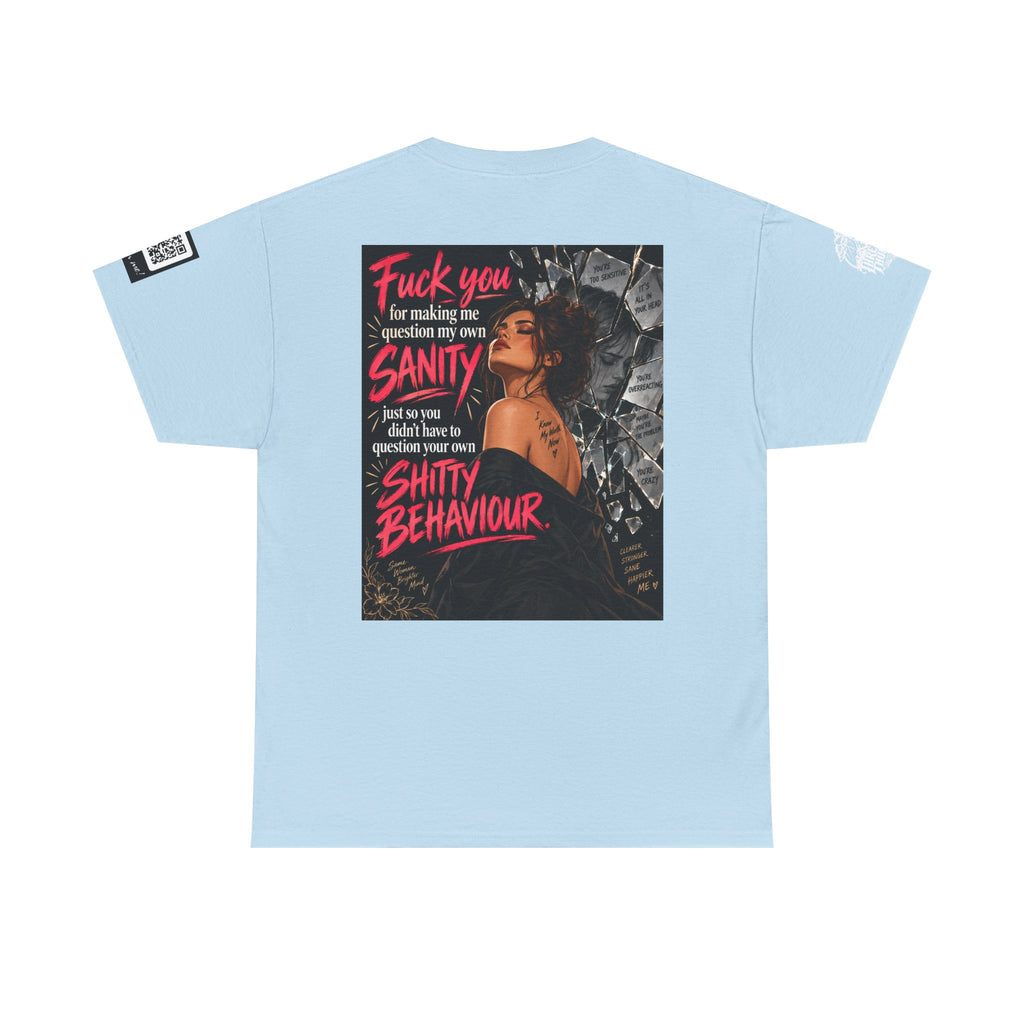 Fuck You for Making Me Question My Sanity Back Graphic Tee