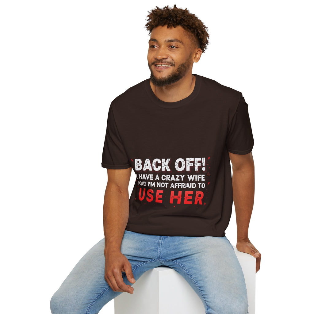 Back Off! I Have a Crazy Wife T-Shirt