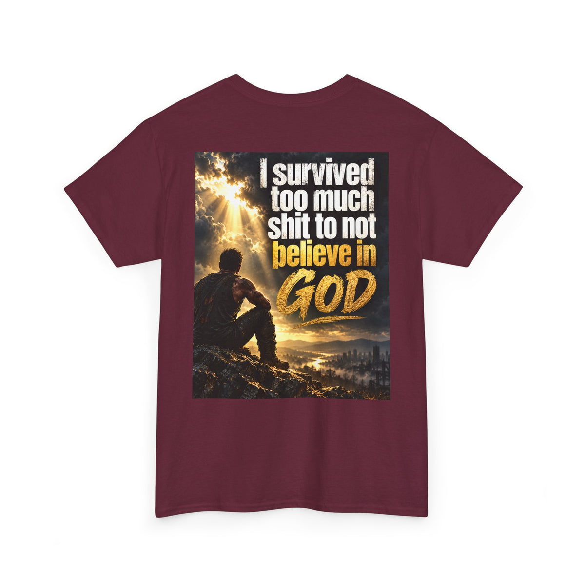 Christian Faith Recovery T-Shirt — "I Survived Too Much Shit To Not Believe In God" Graphic Tee