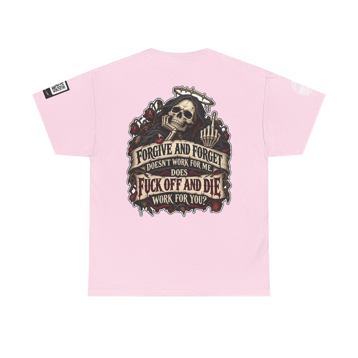 Forgive and Forget? Fuck Off and Die Works Better Back Graphic Tee