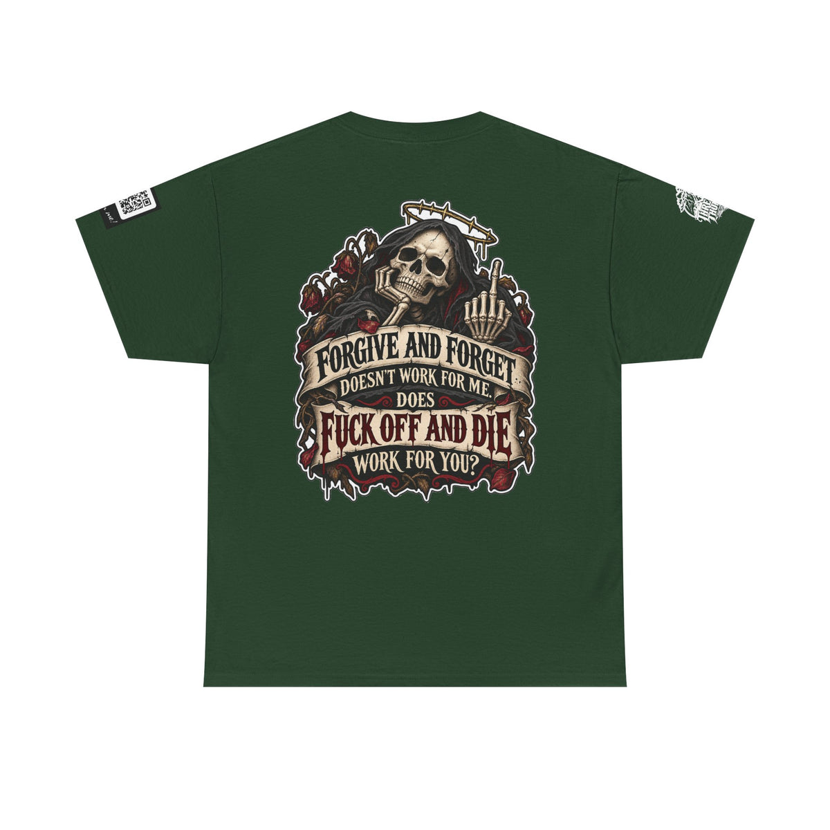Forgive and Forget? Fuck Off and Die Works Better Back Graphic Tee