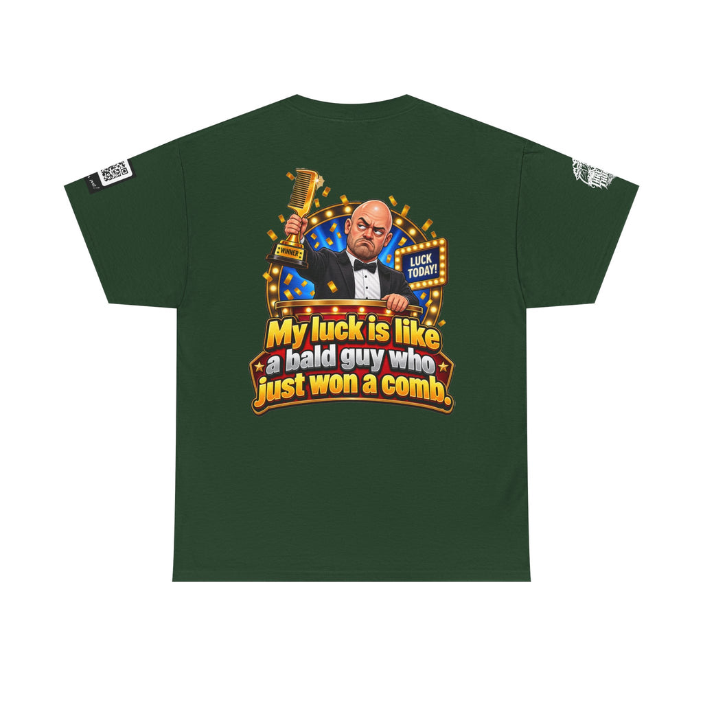My Luck Is Like a Bald Guy Who Just Won a Comb Back Graphic Tee