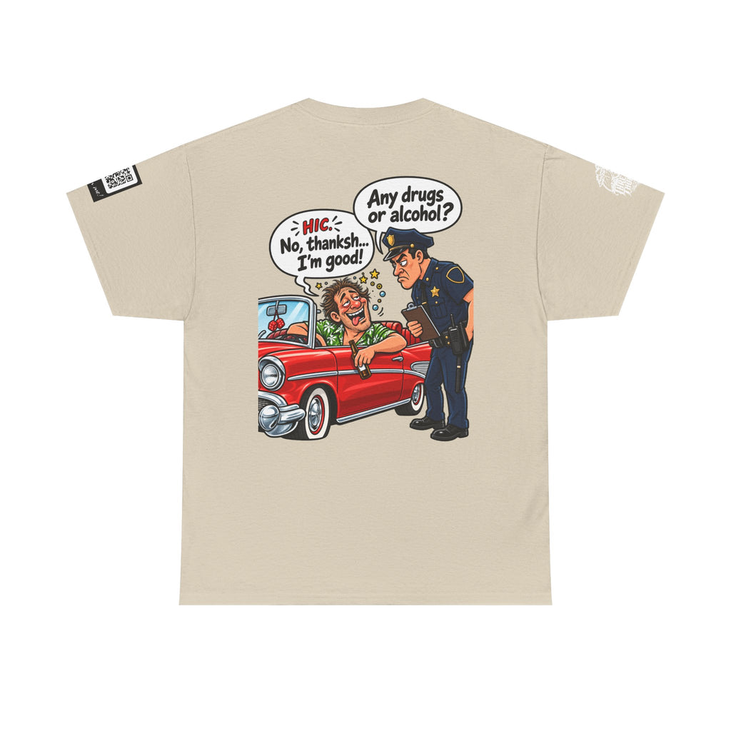 Any Drugs or Alcohol? No Thanks, I’m Good Back Graphic Tee