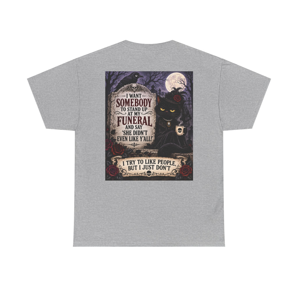 Funny Cat Funeral Tee — "I Wasn't Somebody to Stand Up At My Funeral" Graphic T-Shirt