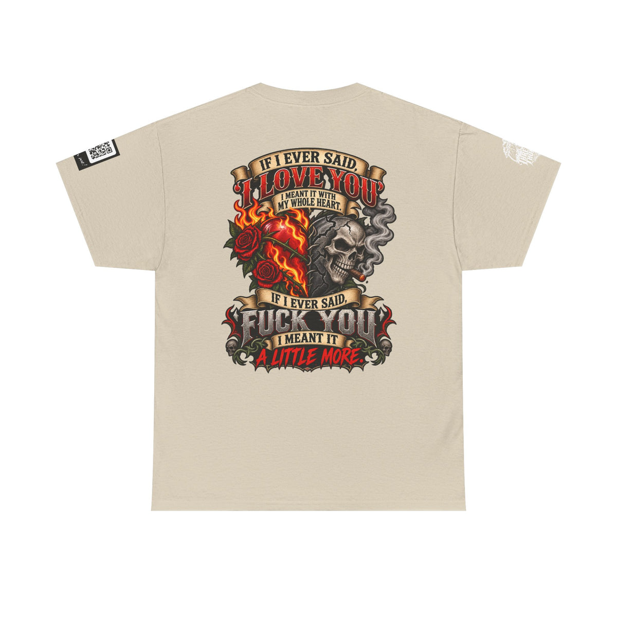 I Love You With My Whole Heart — Fuck You a Little More Back Graphic Tee