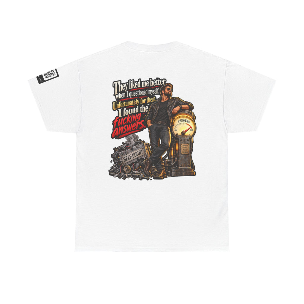 They Liked Me Better Before I Found the Fucking Answers Back Graphic Tee