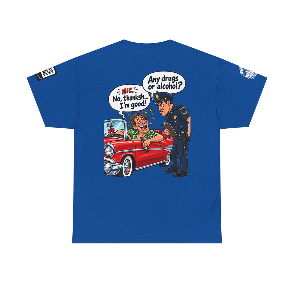Any Drugs or Alcohol? No Thanks, I’m Good Back Graphic Tee