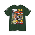 If Stupid People Paid Me, I’d Retire Next Week Back Graphic Tee
