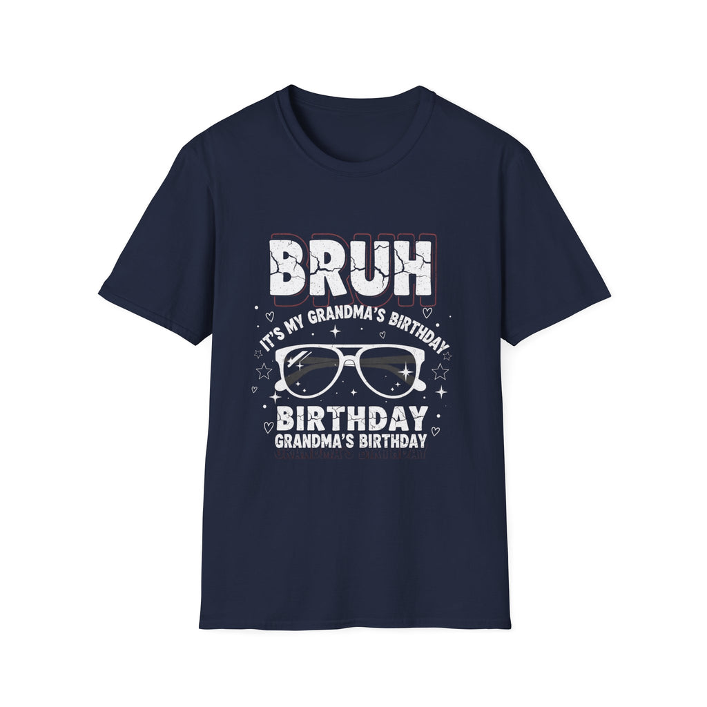 T-Shirt — BRUH It’s My Grandma’s Birthday Funny Graphic Tee