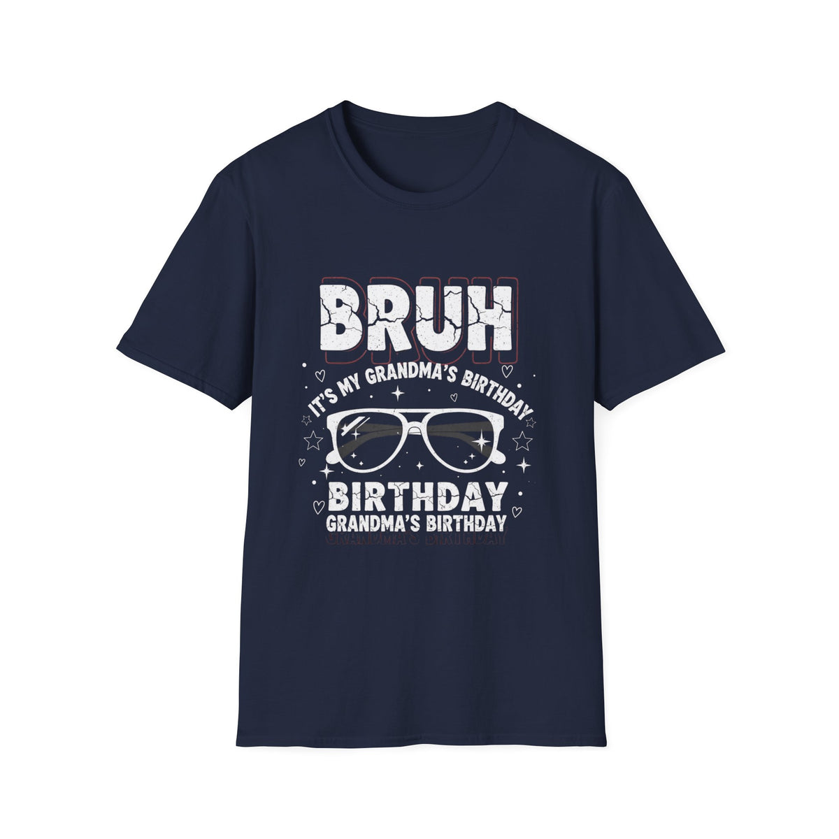 T-Shirt — BRUH It’s My Grandma’s Birthday Funny Graphic Tee