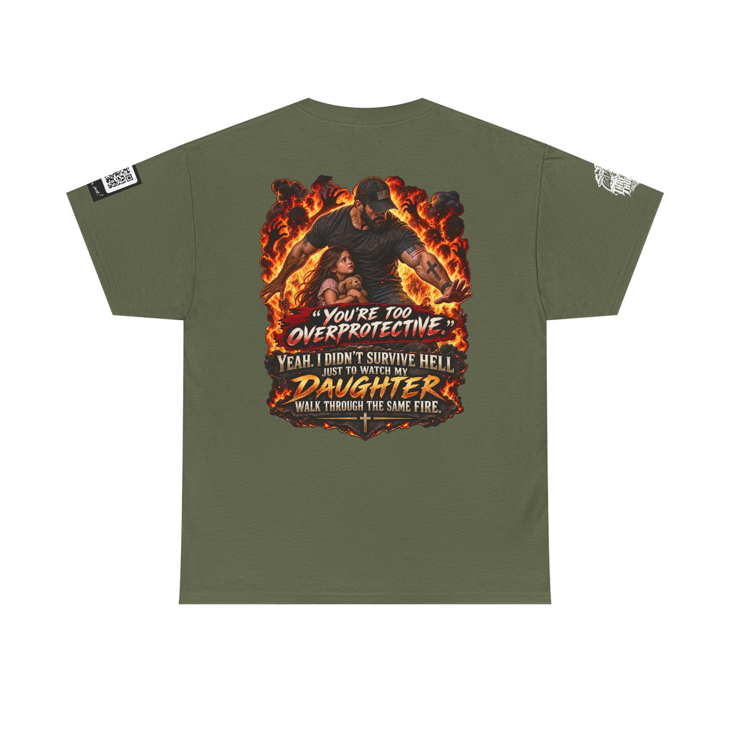 You’re Too Overprotective — I Survived Hell for My Daughter Back Graphic Tee