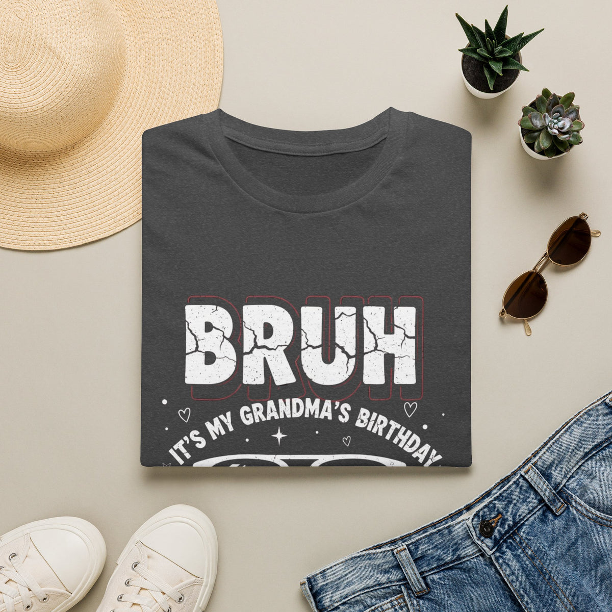 T-Shirt — BRUH It’s My Grandma’s Birthday Funny Graphic Tee