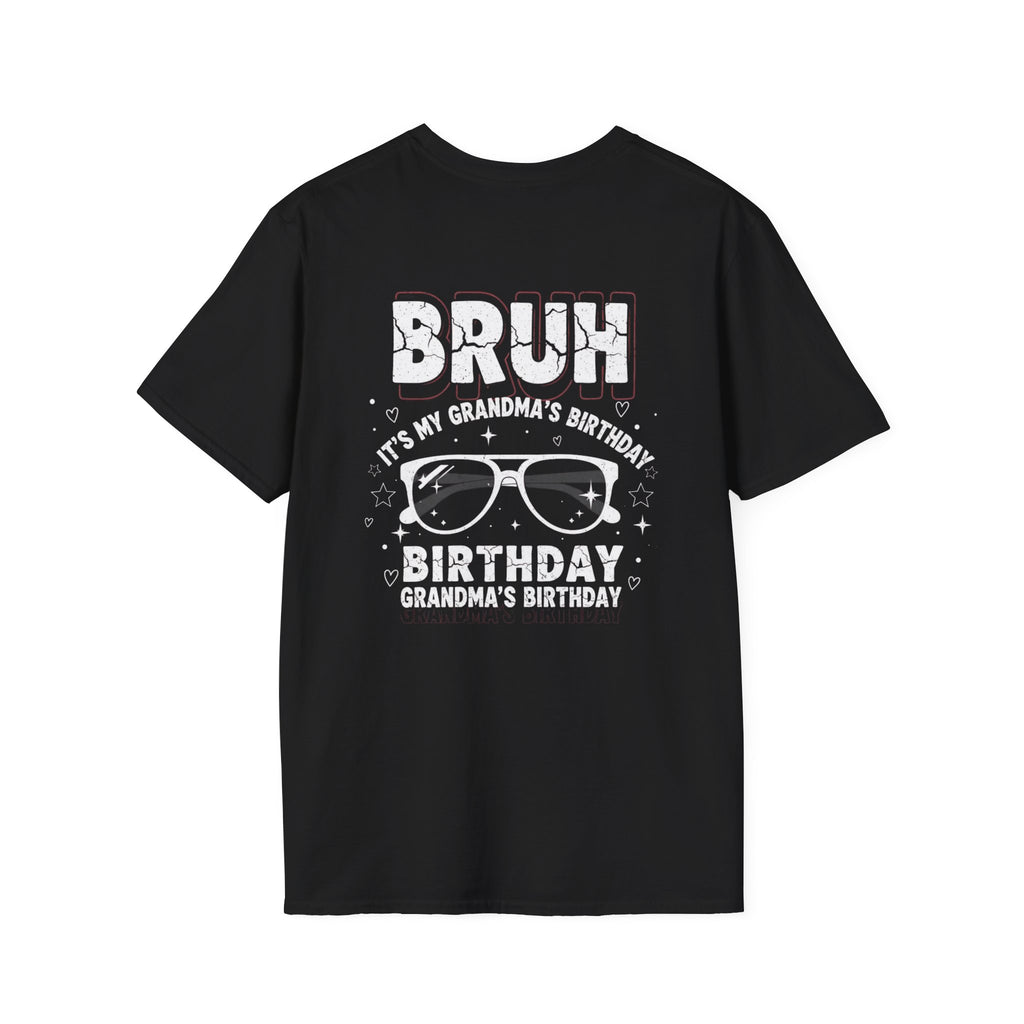 T-Shirt — BRUH It’s My Grandma’s Birthday Funny Graphic Tee