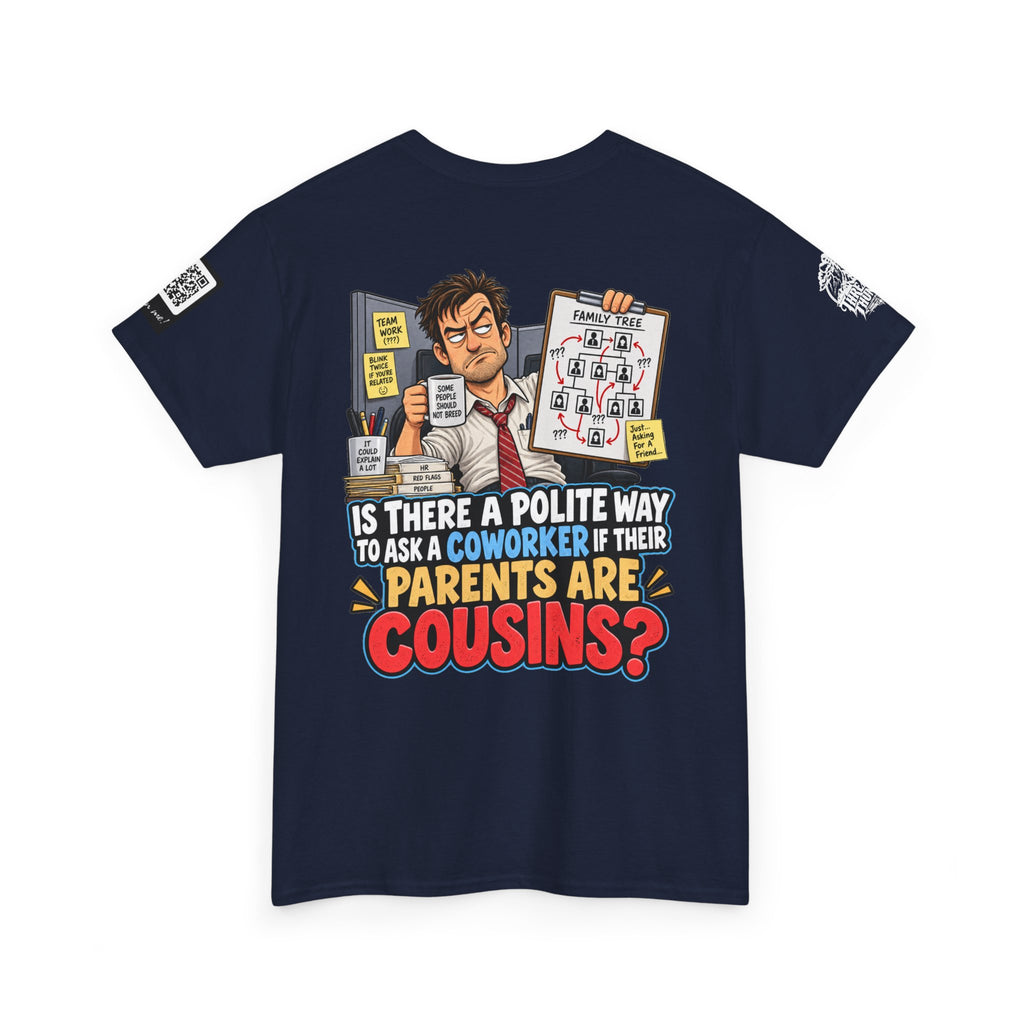 Are Your Coworker’s Parents Cousins? Office Humor Back Graphic Tee