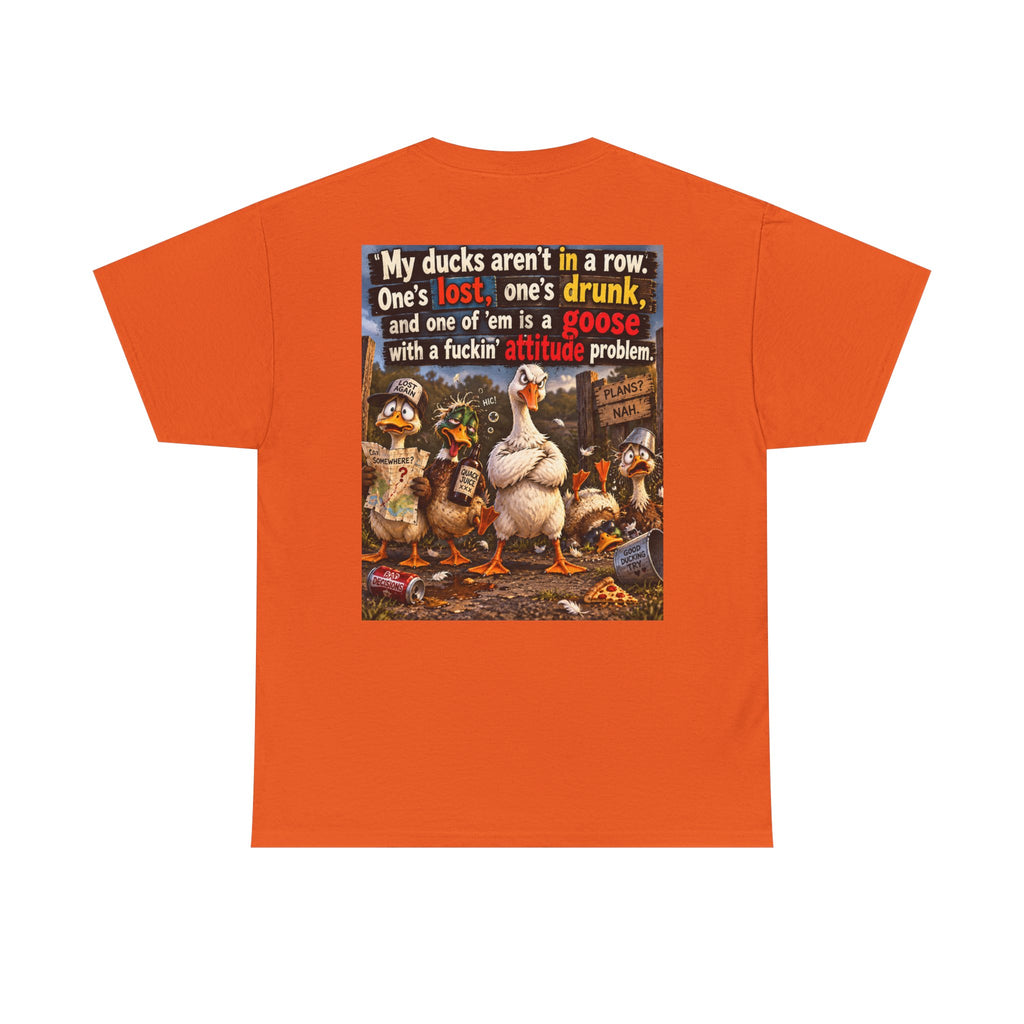 Funny Goose T-Shirt — "My Ducks Aren't in a Row" Humorous Farm Animal Tee