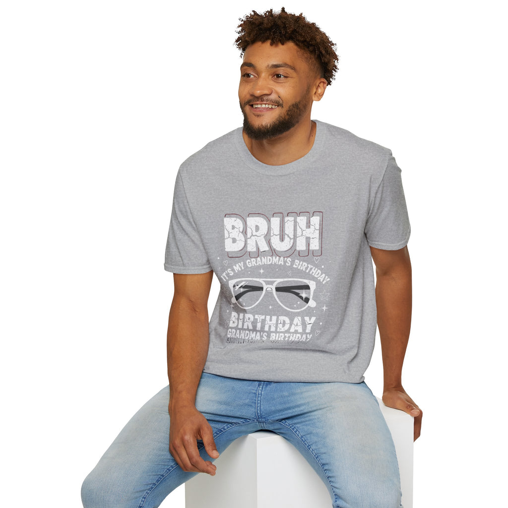 T-Shirt — BRUH It’s My Grandma’s Birthday Funny Graphic Tee