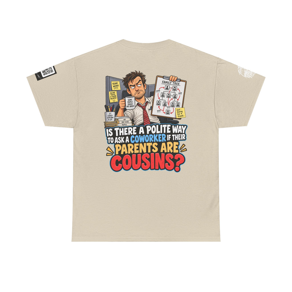 Are Your Coworker’s Parents Cousins? Office Humor Back Graphic Tee