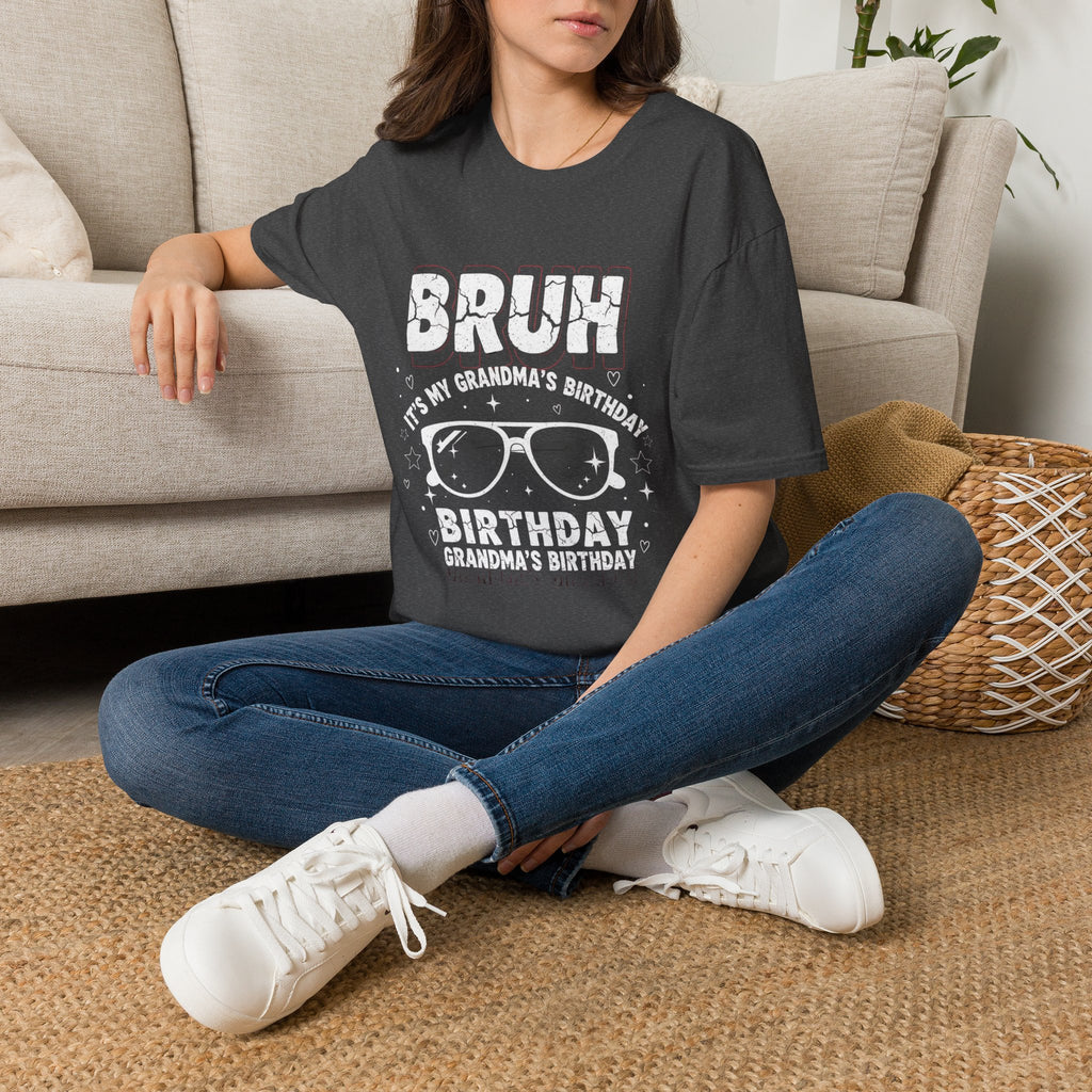 T-Shirt — BRUH It’s My Grandma’s Birthday Funny Graphic Tee