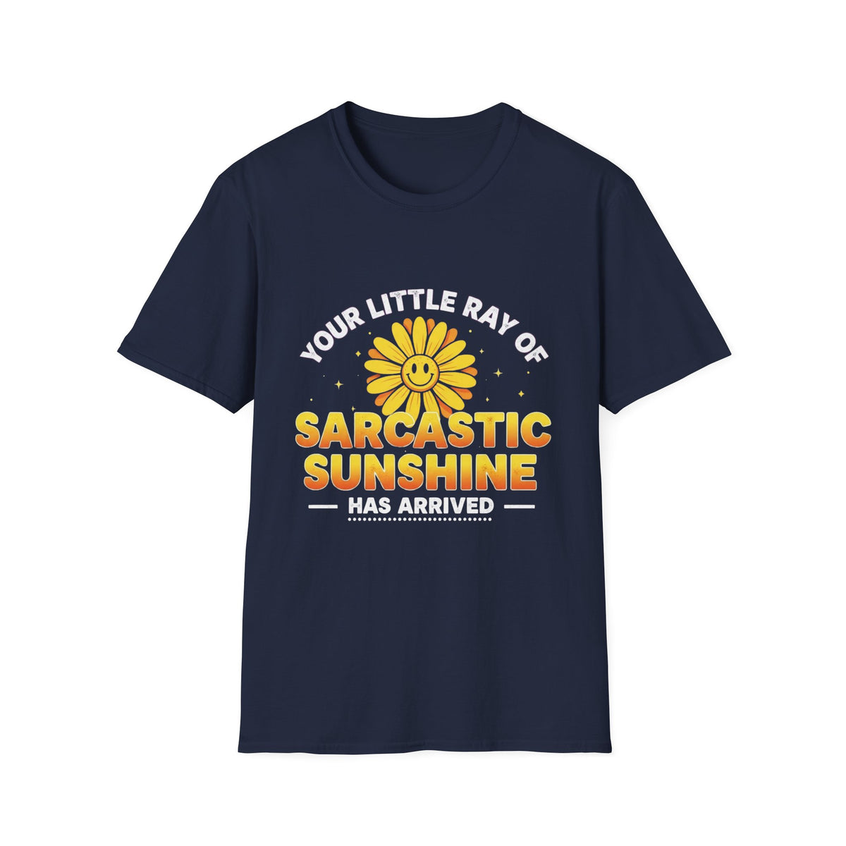 Sarcastic Sunshine T-Shirt — "Your Little Ray of Sarcastic Sunshine Has Arrived"