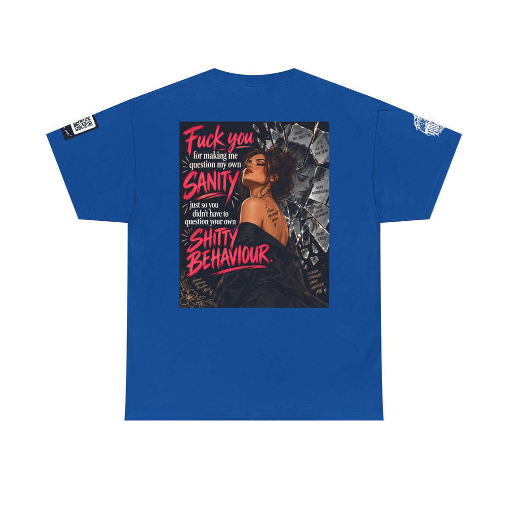 Fuck You for Making Me Question My Sanity Back Graphic Tee