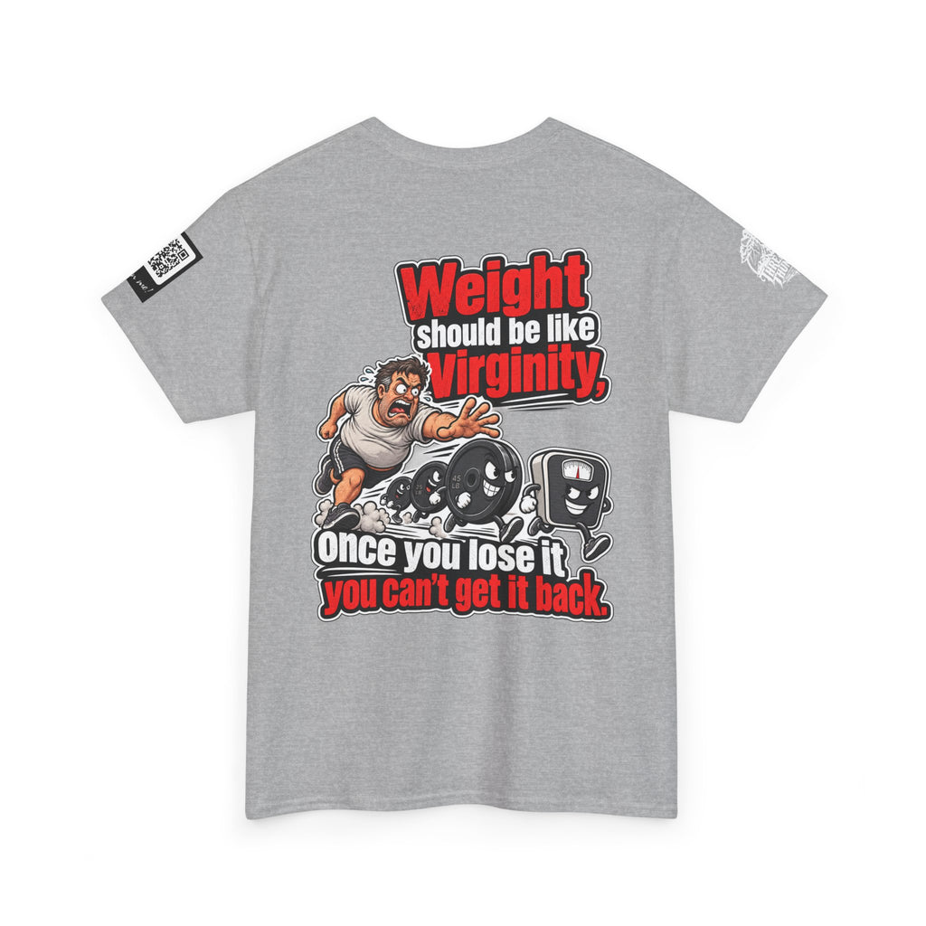 Weight Should Be Like Virginity — Once Lost, It Won’t Come Back Back Graphic Tee
