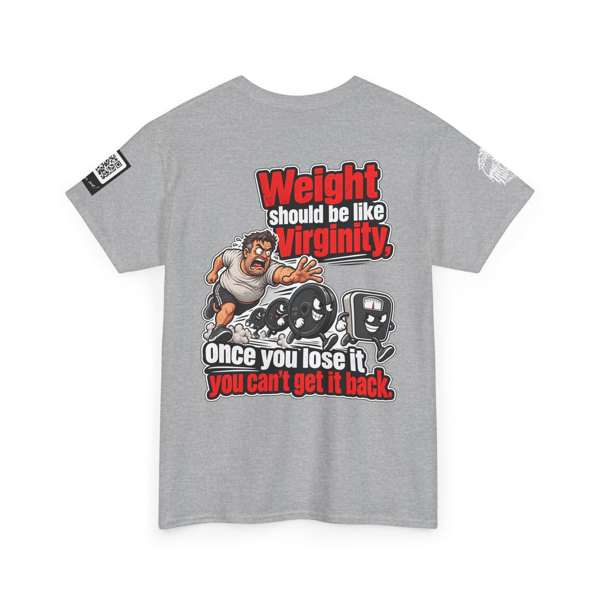 Weight Should Be Like Virginity — Once Lost, It Won’t Come Back Back Graphic Tee