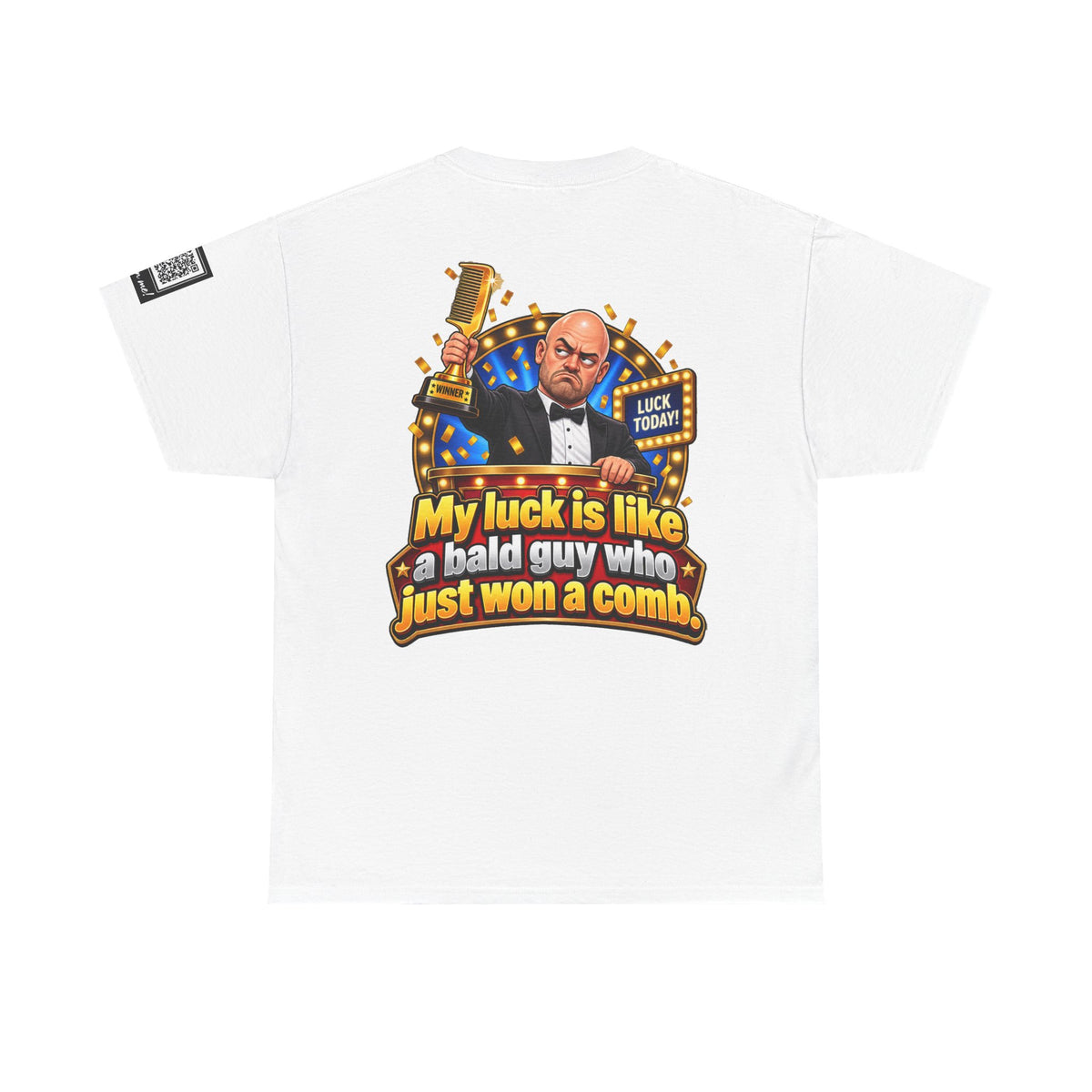 My Luck Is Like a Bald Guy Who Just Won a Comb Back Graphic Tee