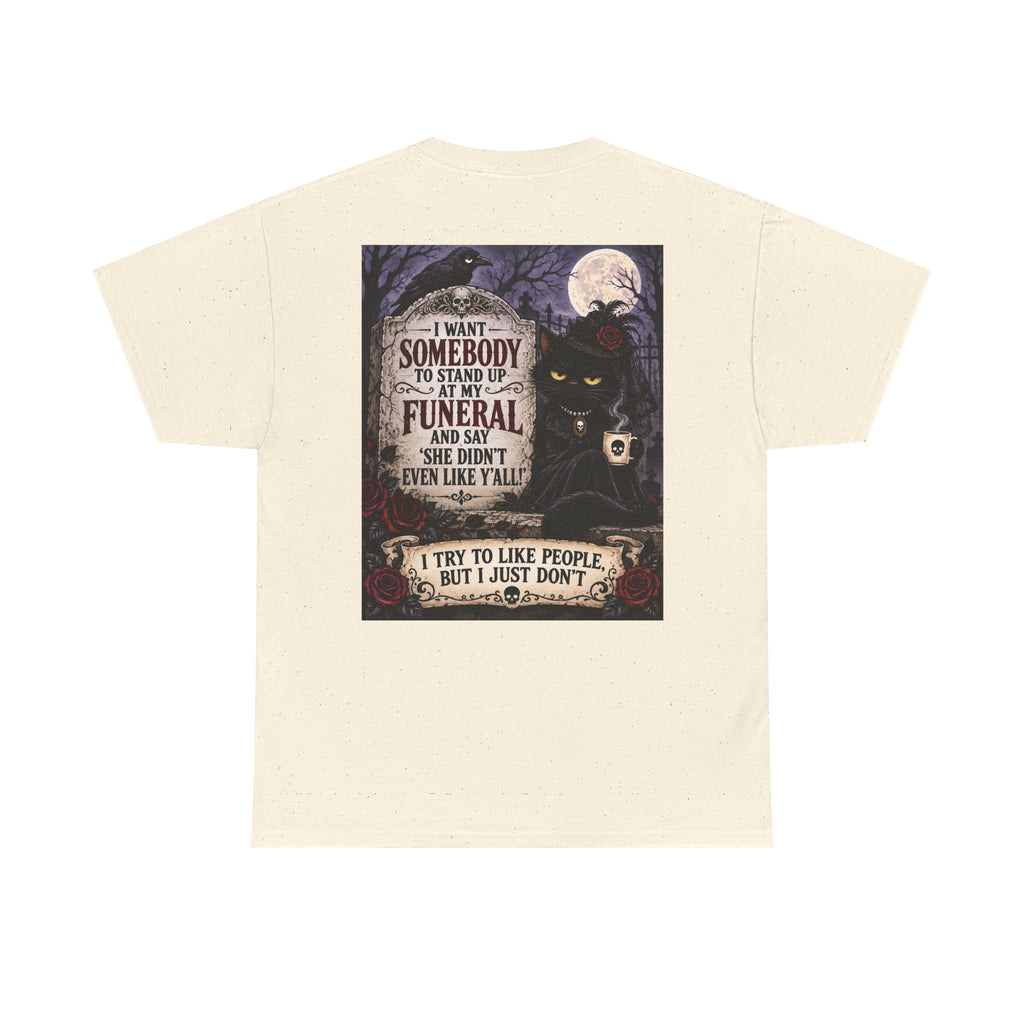 Funny Cat Funeral Tee — "I Wasn't Somebody to Stand Up At My Funeral" Graphic T-Shirt