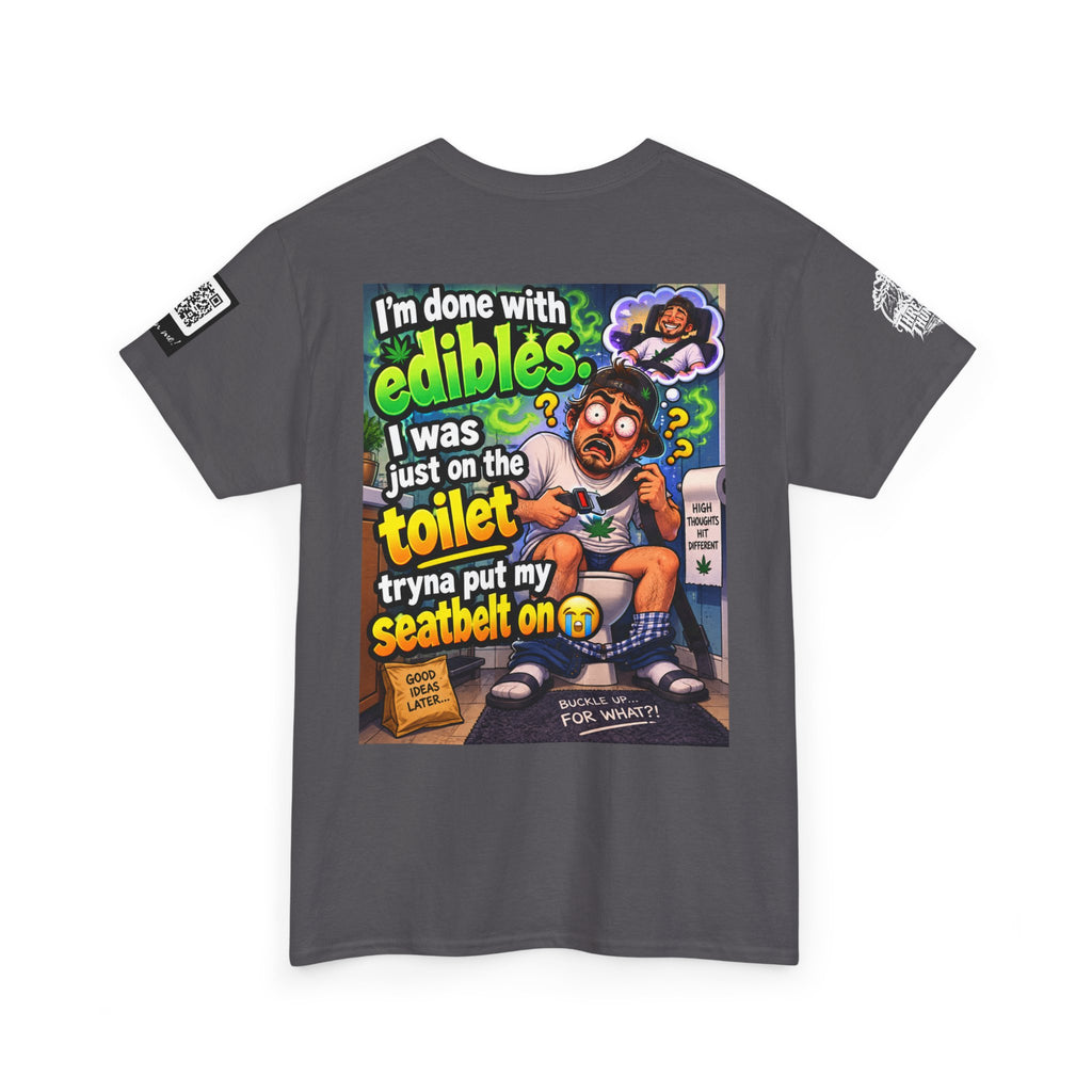 I’m Done With Edibles — Toilet Seatbelt Humor Back Graphic Tee