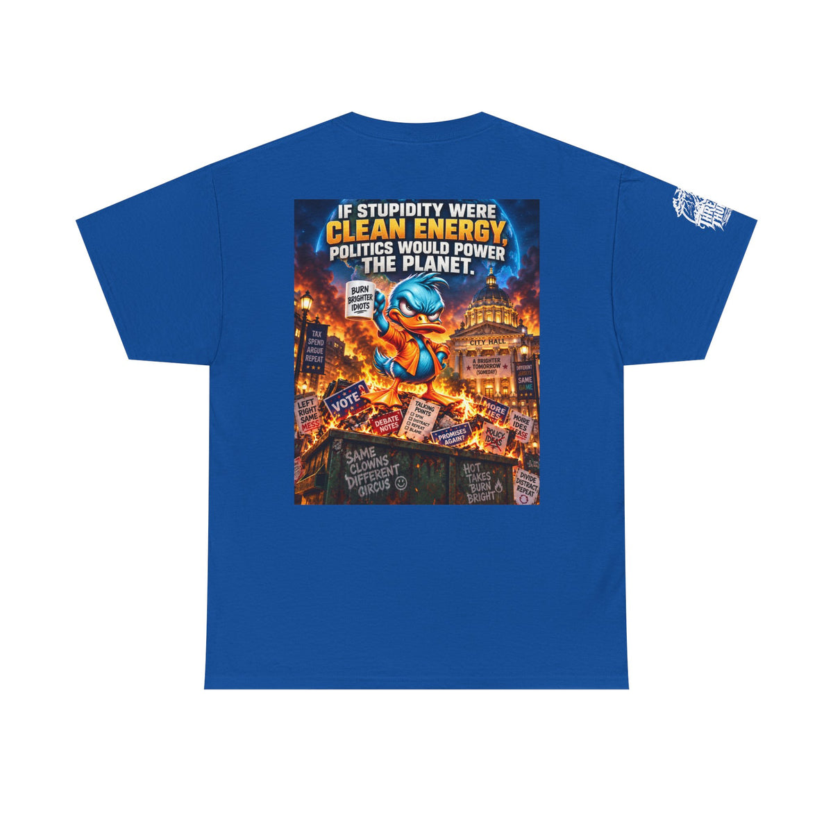 If Stupidity Were Clean Energy, Politics Would Power the Planet Back Graphic Tee