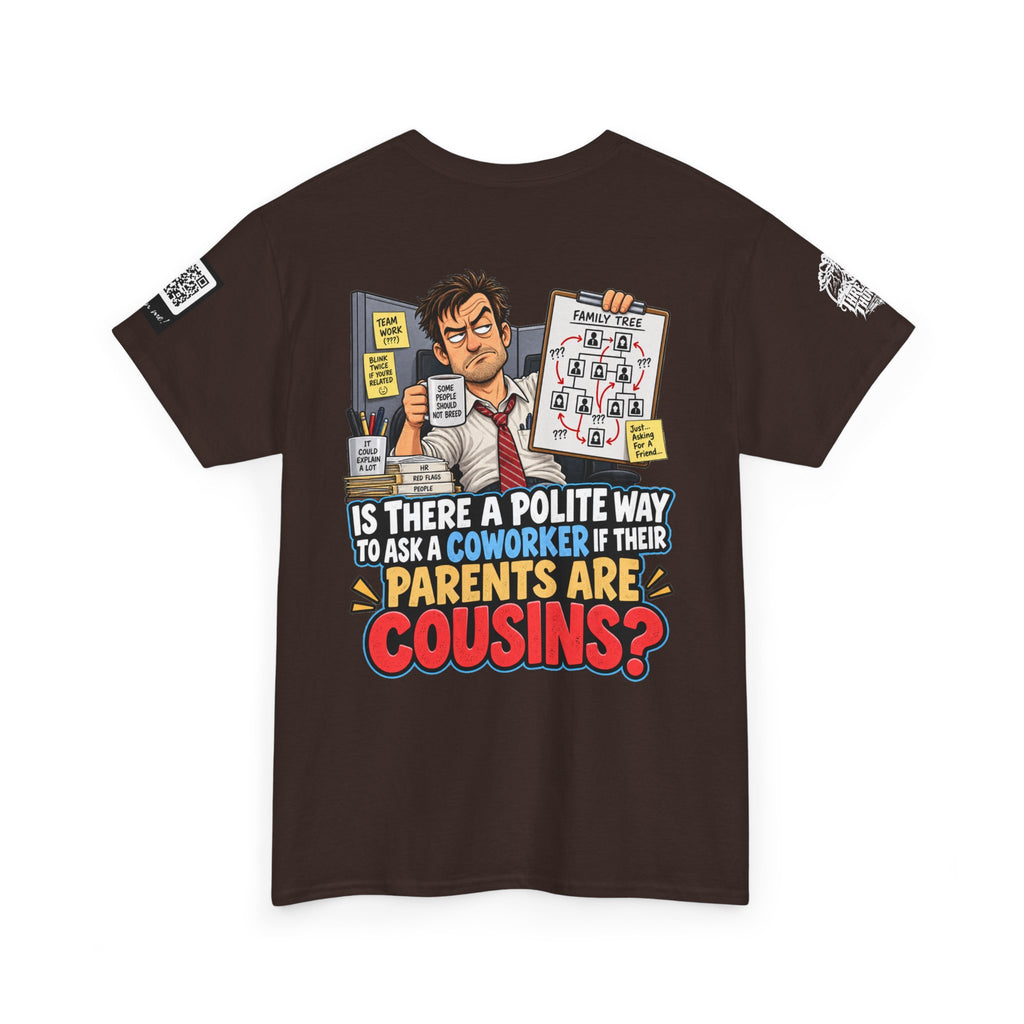 Are Your Coworker’s Parents Cousins? Office Humor Back Graphic Tee