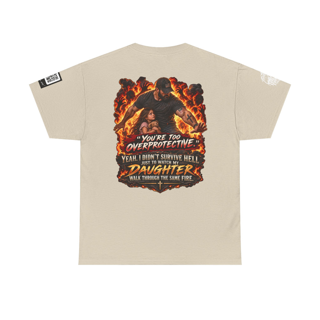 You’re Too Overprotective — I Survived Hell for My Daughter Back Graphic Tee
