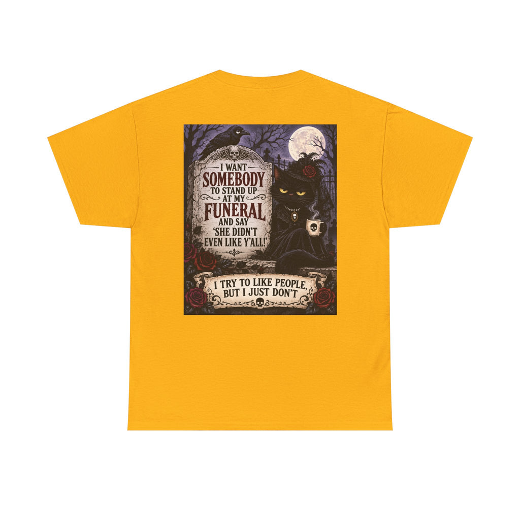 Funny Cat Funeral Tee — "I Wasn't Somebody to Stand Up At My Funeral" Graphic T-Shirt