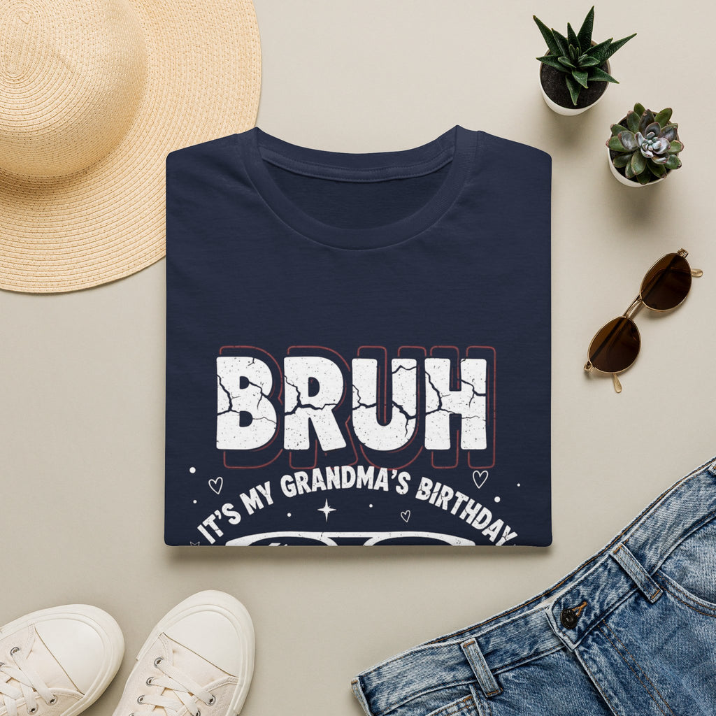 T-Shirt — BRUH It’s My Grandma’s Birthday Funny Graphic Tee